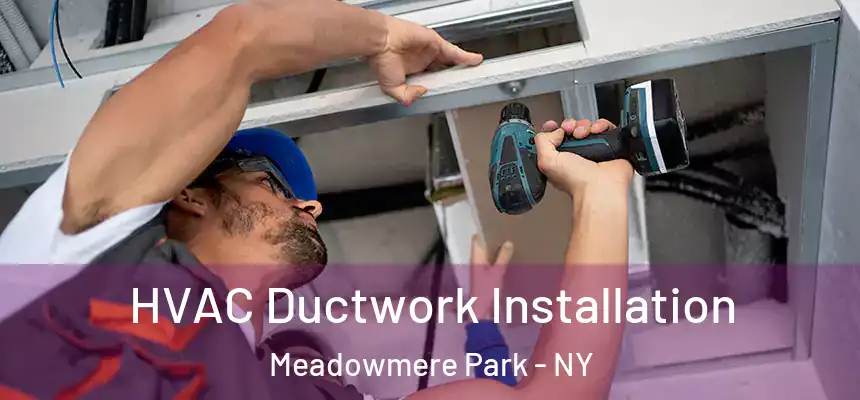  HVAC Ductwork Installation Meadowmere Park - NY