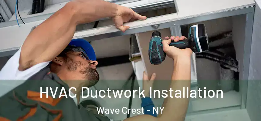  HVAC Ductwork Installation Wave Crest - NY