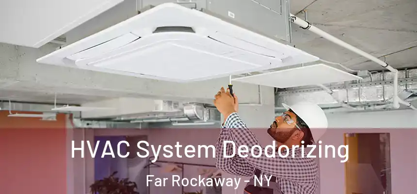  HVAC System Deodorizing Far Rockaway - NY