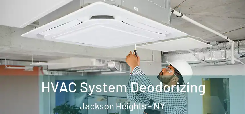 HVAC System Deodorizing Jackson Heights - NY