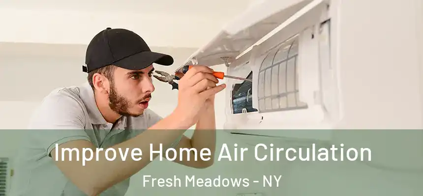 Improve Home Air Circulation Fresh Meadows - NY