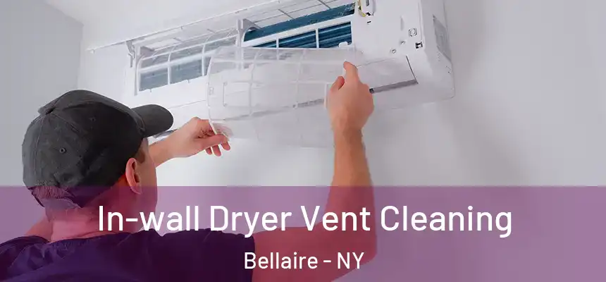 In-wall Dryer Vent Cleaning Bellaire - NY
