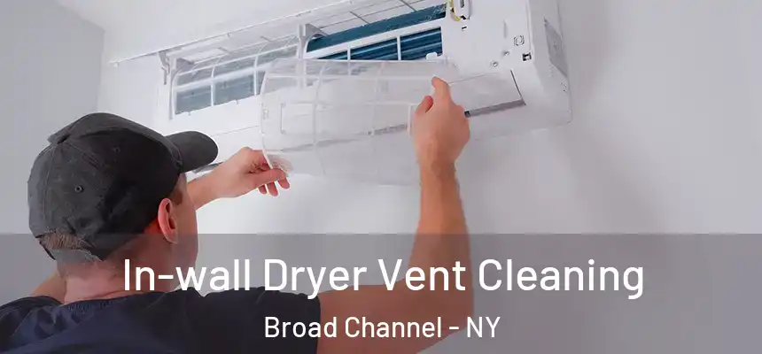  In-wall Dryer Vent Cleaning Broad Channel - NY
