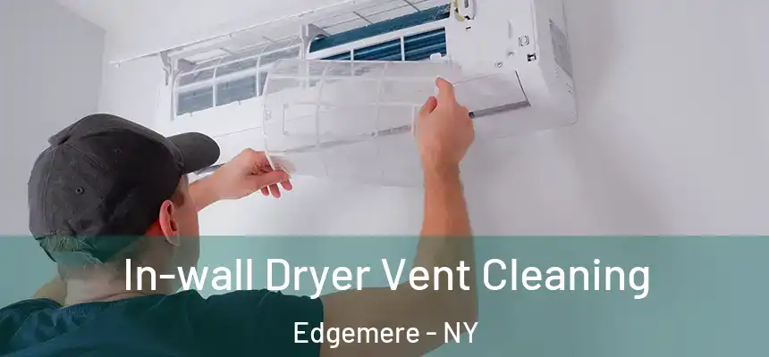 In-wall Dryer Vent Cleaning Edgemere - NY