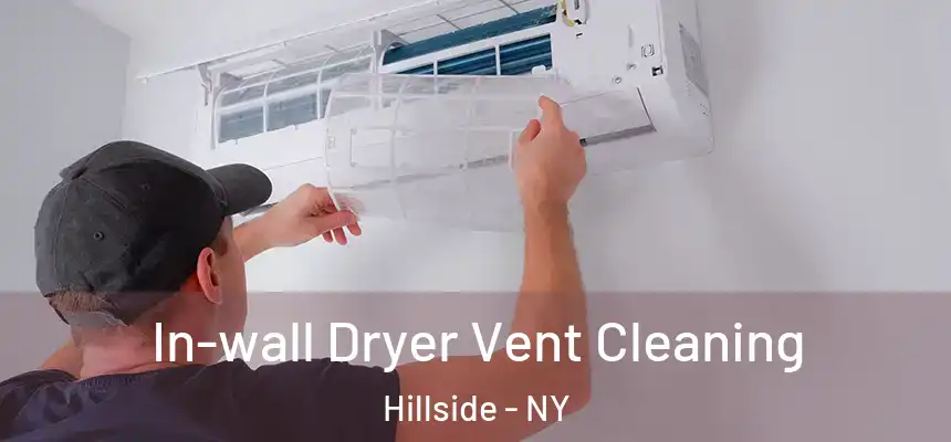 In-wall Dryer Vent Cleaning Hillside - NY