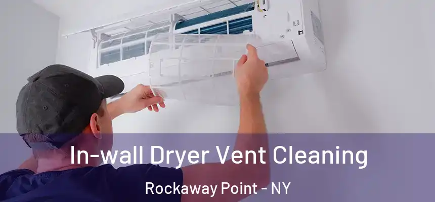  In-wall Dryer Vent Cleaning Rockaway Point - NY