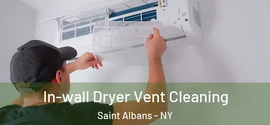 In-wall Dryer Vent Cleaning Saint Albans - NY