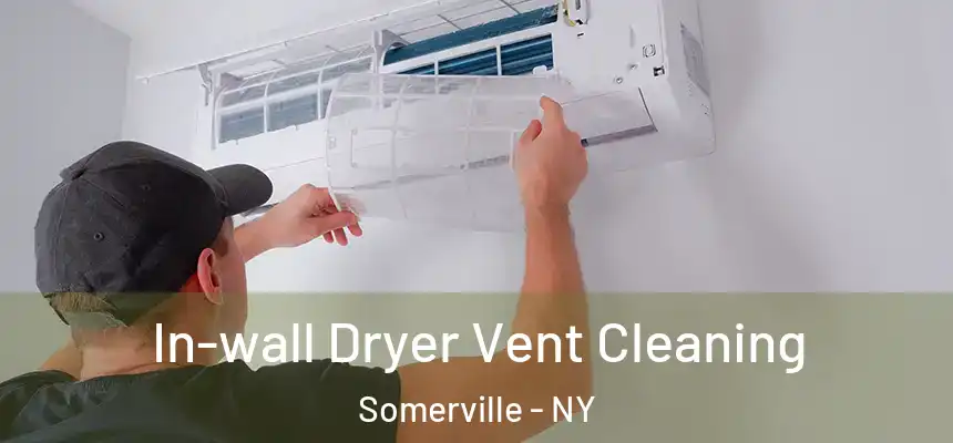 In-wall Dryer Vent Cleaning Somerville - NY
