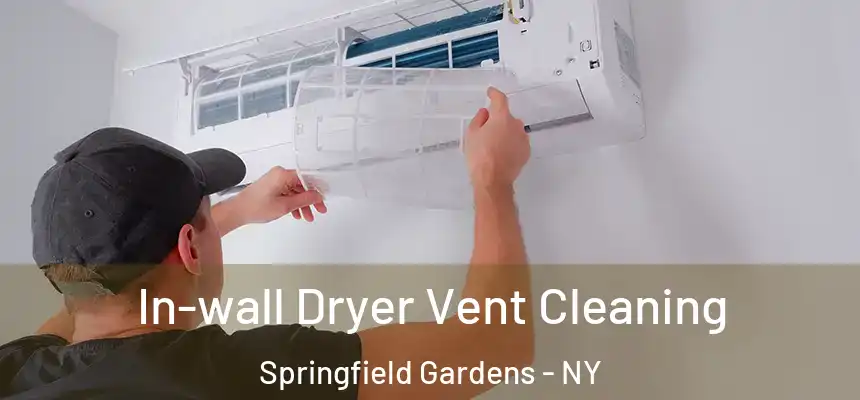  In-wall Dryer Vent Cleaning Springfield Gardens - NY