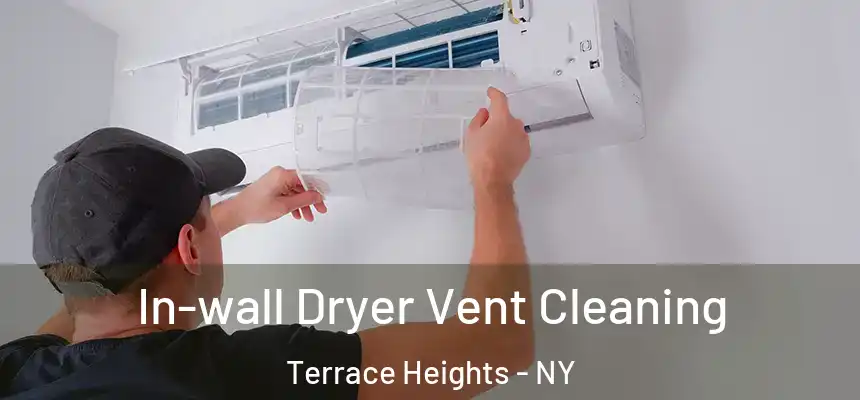  In-wall Dryer Vent Cleaning Terrace Heights - NY
