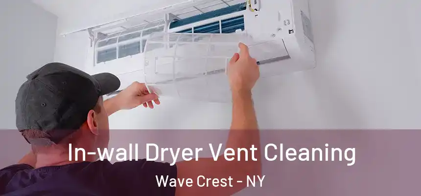  In-wall Dryer Vent Cleaning Wave Crest - NY