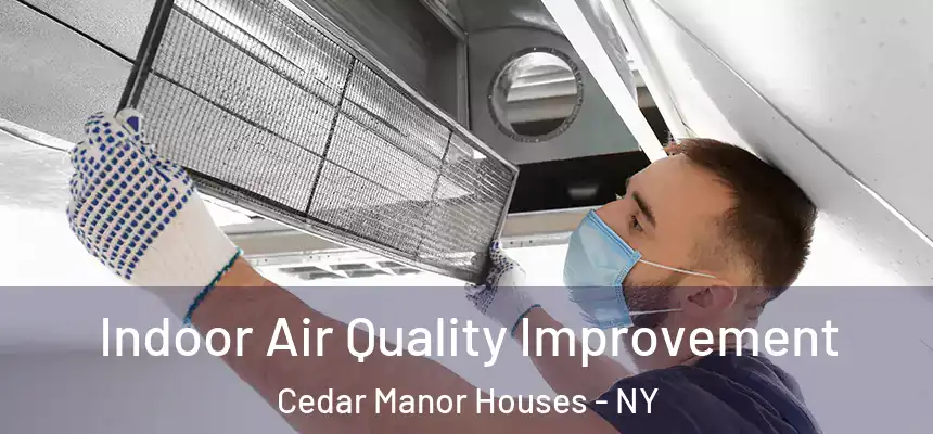 Indoor Air Quality Improvement Cedar Manor Houses - NY