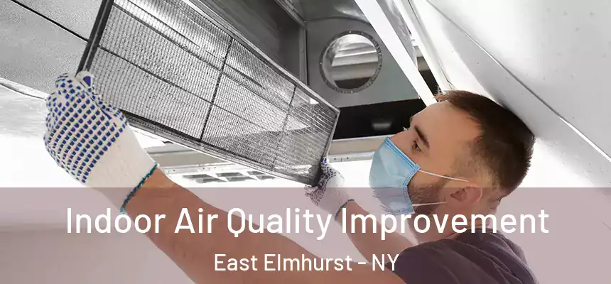Indoor Air Quality Improvement East Elmhurst - NY