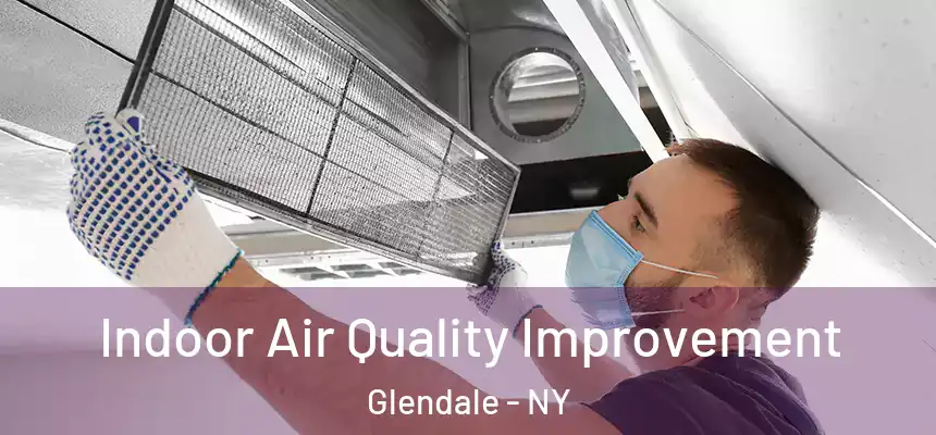 Indoor Air Quality Improvement Glendale - NY