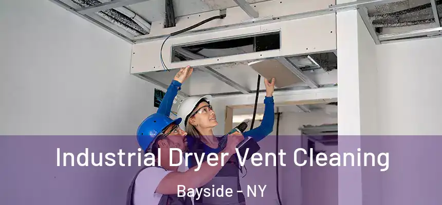Industrial Dryer Vent Cleaning Bayside - NY