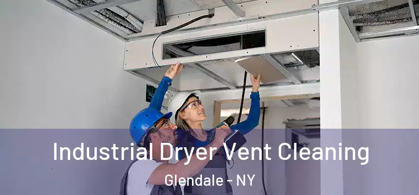 Industrial Dryer Vent Cleaning Glendale - NY