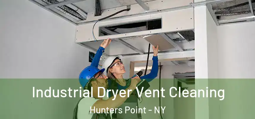  Industrial Dryer Vent Cleaning Hunters Point - NY