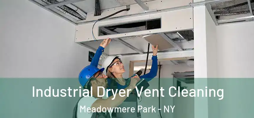Industrial Dryer Vent Cleaning Meadowmere Park - NY