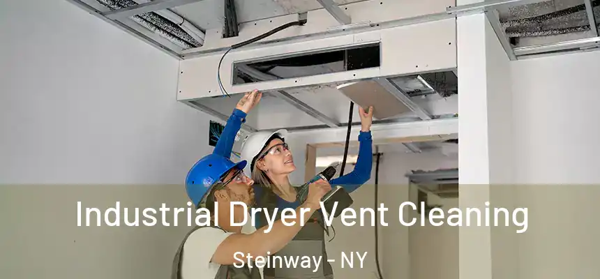 Industrial Dryer Vent Cleaning Steinway - NY