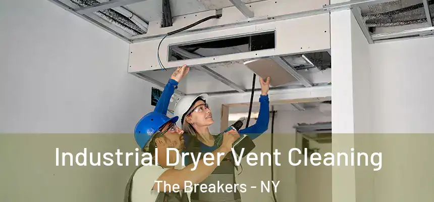 Industrial Dryer Vent Cleaning The Breakers - NY