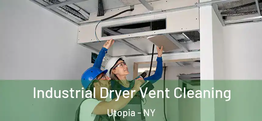 Industrial Dryer Vent Cleaning Utopia - NY
