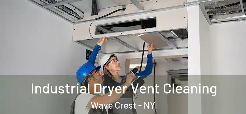 Industrial Dryer Vent Cleaning Wave Crest - NY