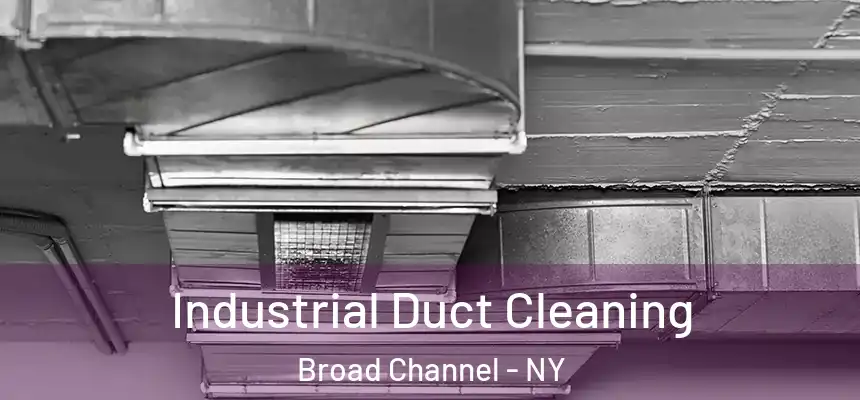 Industrial Duct Cleaning Broad Channel - NY