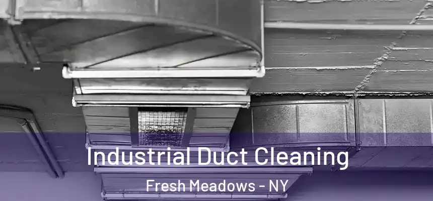 Industrial Duct Cleaning Fresh Meadows - NY