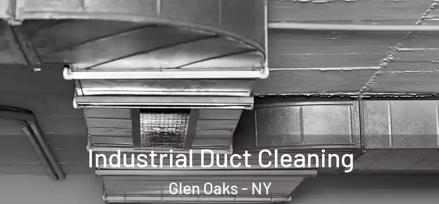 Industrial Duct Cleaning Glen Oaks - NY