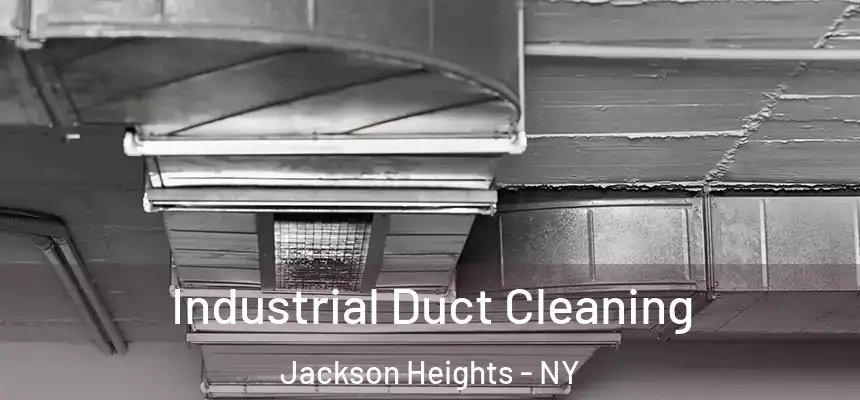 Industrial Duct Cleaning Jackson Heights - NY
