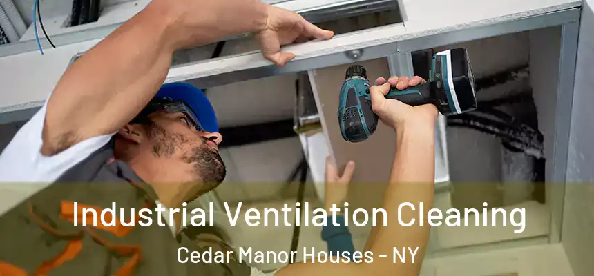  Industrial Ventilation Cleaning Cedar Manor Houses - NY