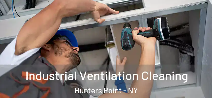 Industrial Ventilation Cleaning Hunters Point - NY
