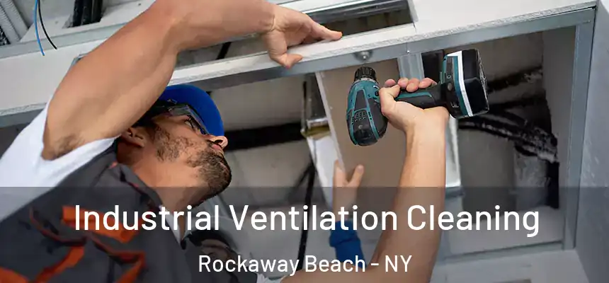 Industrial Ventilation Cleaning Rockaway Beach - NY