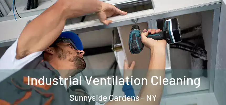 Industrial Ventilation Cleaning Sunnyside Gardens - NY