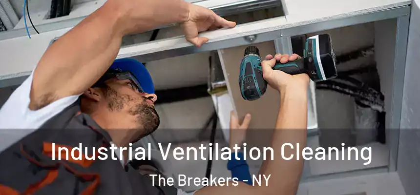 Industrial Ventilation Cleaning The Breakers - NY