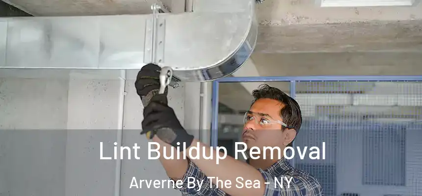 Lint Buildup Removal Arverne By The Sea - NY
