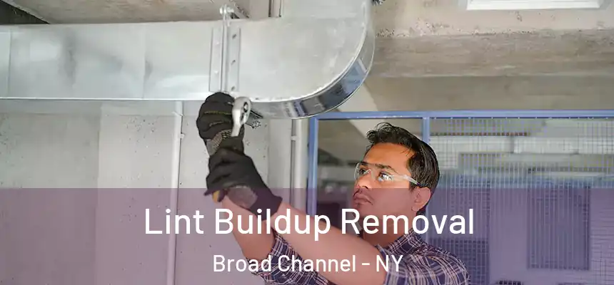  Lint Buildup Removal Broad Channel - NY
