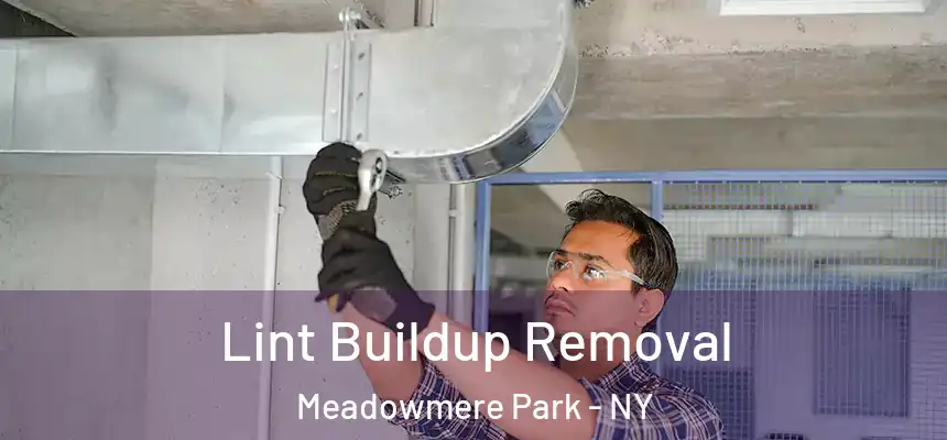 Lint Buildup Removal Meadowmere Park - NY