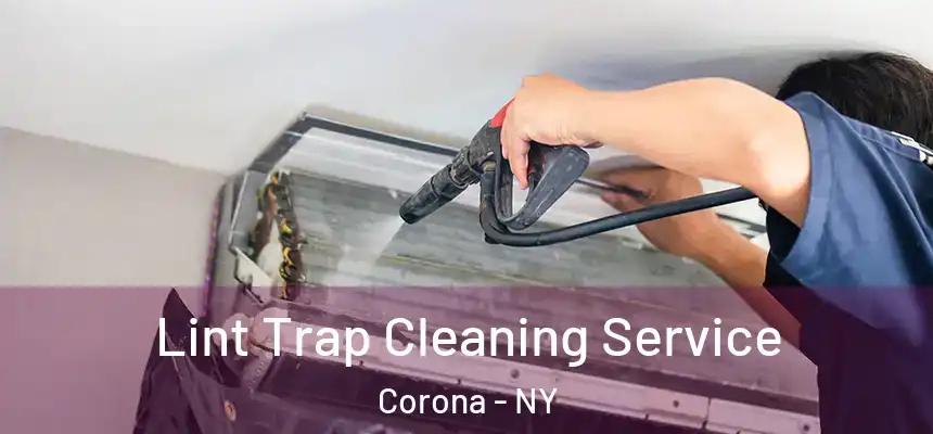 Lint Trap Cleaning Service Corona - NY