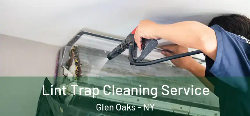 Lint Trap Cleaning Service Glen Oaks - NY
