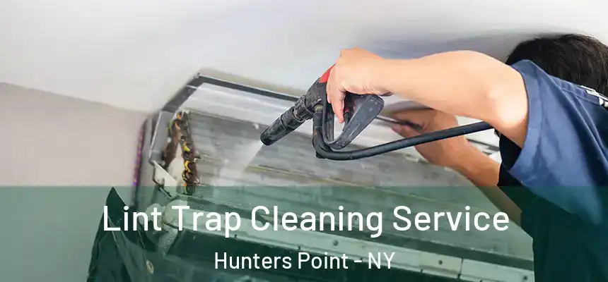  Lint Trap Cleaning Service Hunters Point - NY