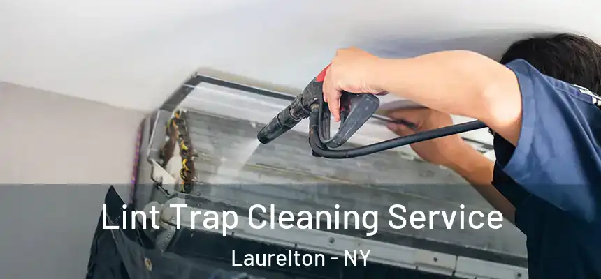 Lint Trap Cleaning Service Laurelton - NY