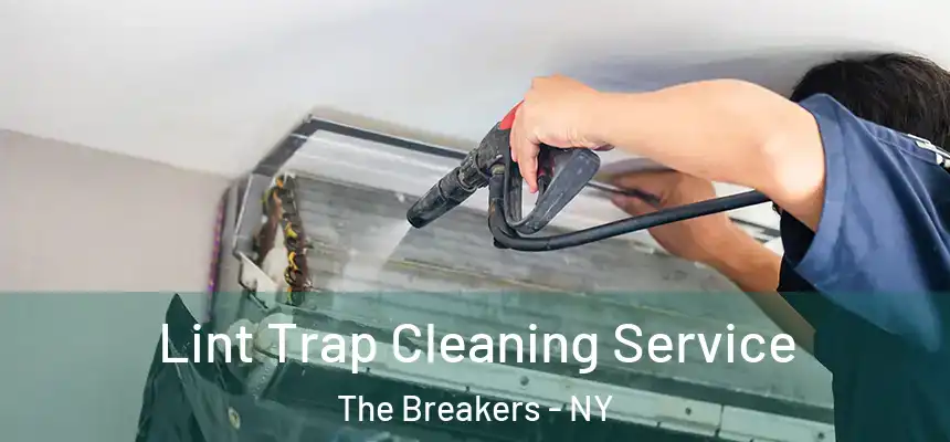 Lint Trap Cleaning Service The Breakers - NY
