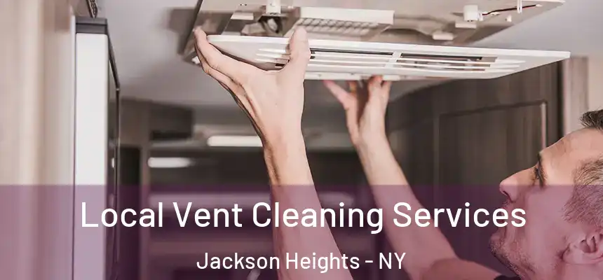 Local Vent Cleaning Services Jackson Heights - NY