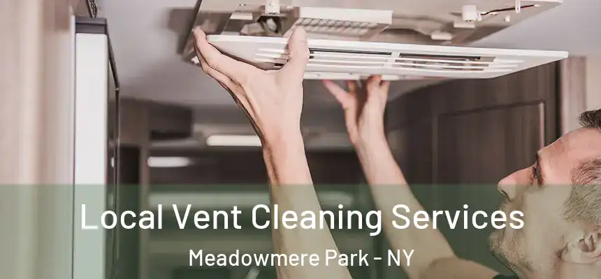  Local Vent Cleaning Services Meadowmere Park - NY