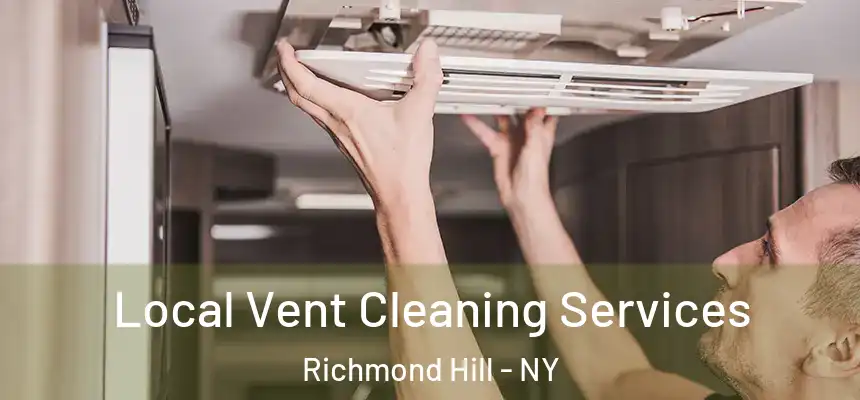 Local Vent Cleaning Services Richmond Hill - NY