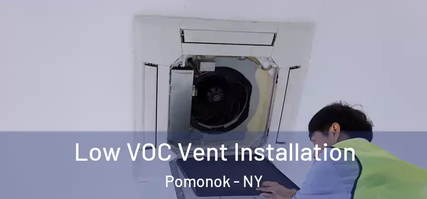 Low VOC Vent Installation Pomonok - NY