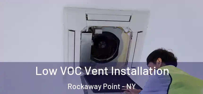 Low VOC Vent Installation Rockaway Point - NY
