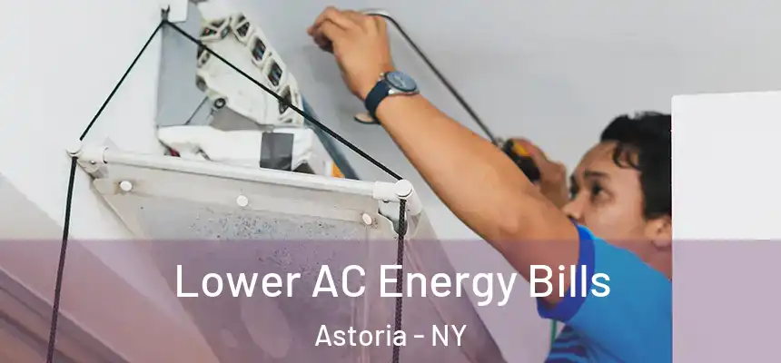  Lower AC Energy Bills Astoria - NY