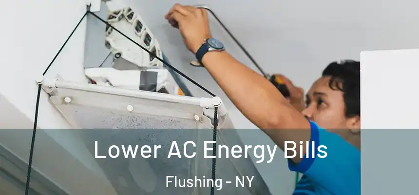  Lower AC Energy Bills Flushing - NY